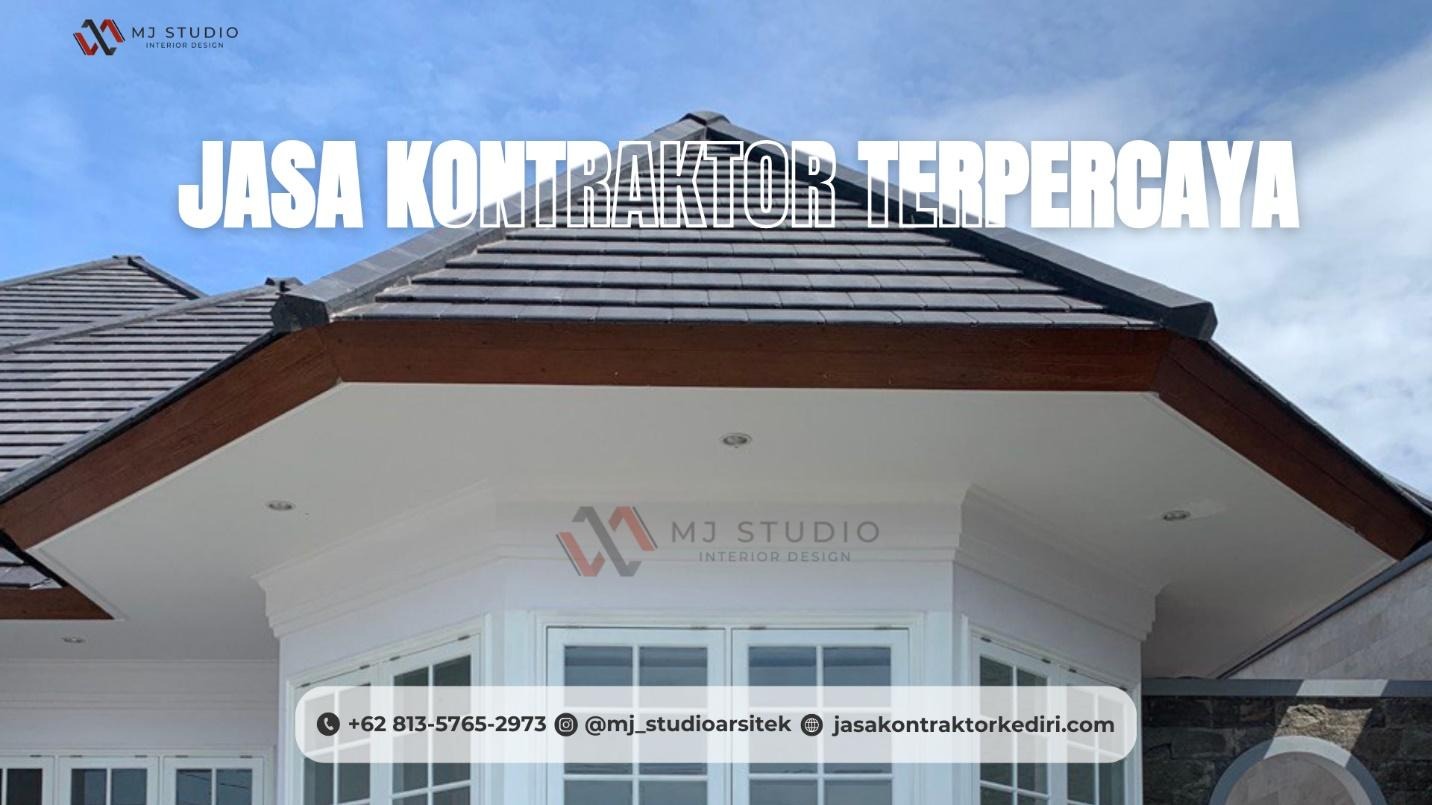 Menjadi Jasa Kontraktor Terpercaya di Kediri: Apa yang Membuat MJ Studio Berbeda?